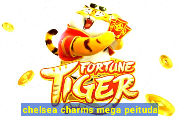 chelsea charms mega peituda